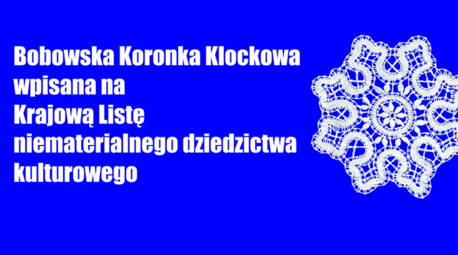 Bobowska Koronka Klockowa na Krajowej Liście niematerialnego dziedzictwa kulturowego